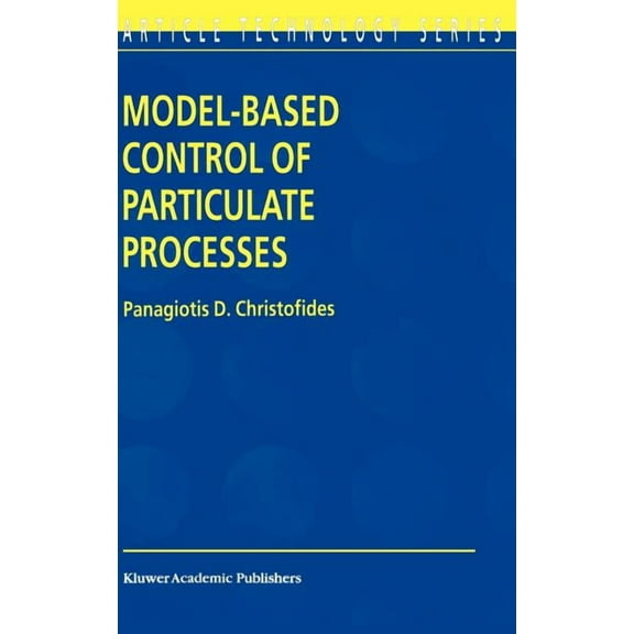 Particle Technology Model-Based Control of Particulate Processes, Book 14, (Hardcover)
