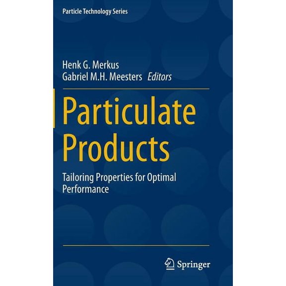 Particle Technology Particulate Products: Tailoring Properties for Optimal Performance, Book 19, (Hardcover)