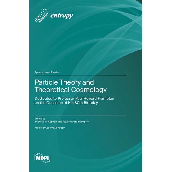 Particle Theory and Theoretical Cosmology: Dedicated to Professor Paul Howard Frampton on the Occasion of His 80th Birth, (Hardcover)