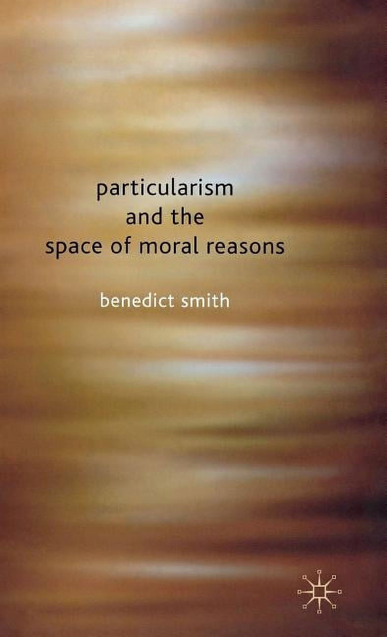 Particularism and the Space of Moral Reasons, (Hardcover) - Walmart.com