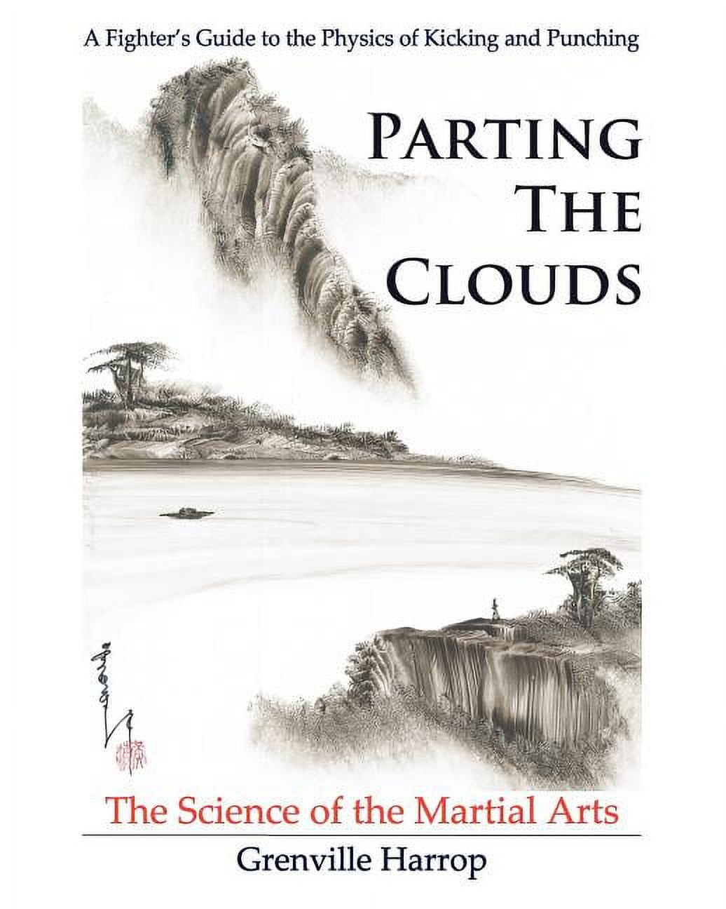 Parting the Clouds The Science of the Martial Arts A Fighter's