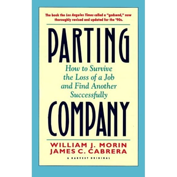 Pre-Owned Parting Company: How to Survive the Loss of a Job and Find Another Successfully (Paperback) 0156710471 9780156710473