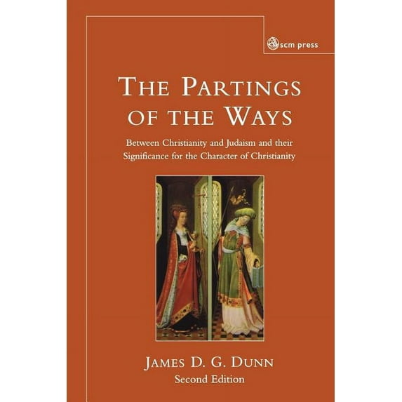 Parting of the Ways: Between Christianity and Judaism and Their Significance for the Character of Christianity, (Paperback)