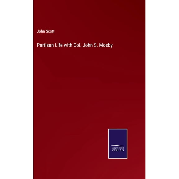 Partisan Life with Col. John S. Mosby (Hardcover)