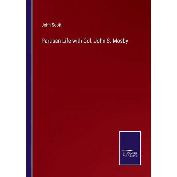 Partisan Life with Col. John S. Mosby (Paperback)