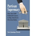 thumbnail image 1 of Partisan Supremacy: How the GOP Enlisted Courts to Rig America's Election Rules, (Hardcover), 1 of 1