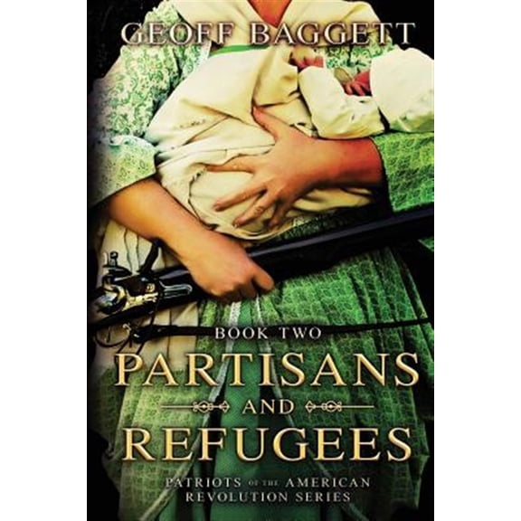 Patriots of the American Revolution: Partisans and Refugees (Paperback)