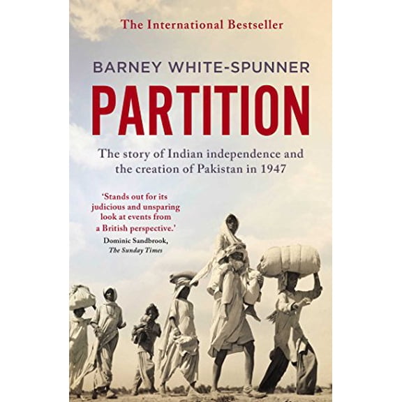 Partition : The Story of Indian Independence and the Creation of Pakistan in 1947