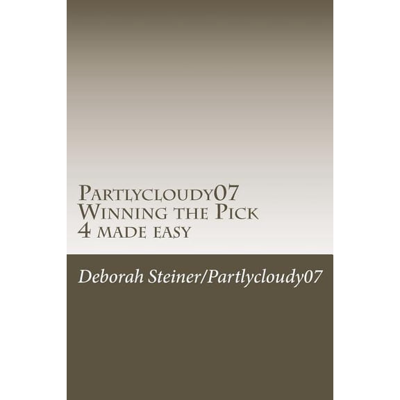 Partlycloudy07 Winning the Pick 4 made easy: Guaranteed winning pick 4 (Paperback)
