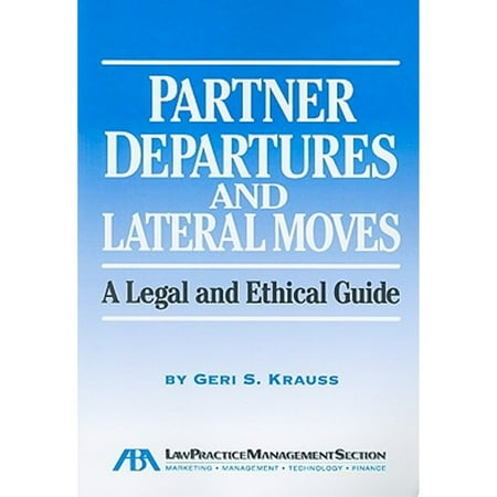 Pre-Owned Partner Departures and Lateral Moves: A Legal and Ethical Guide (Paperback) 1604425237 9781604425239