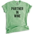 thumbnail image 1 of Partner In Wine T-shirt, Unisex Women's Men's Shirt, Wine Shirt, Party Shirt, Bachelorette Shirt, Heather Apple Green, X-Small, 1 of 6