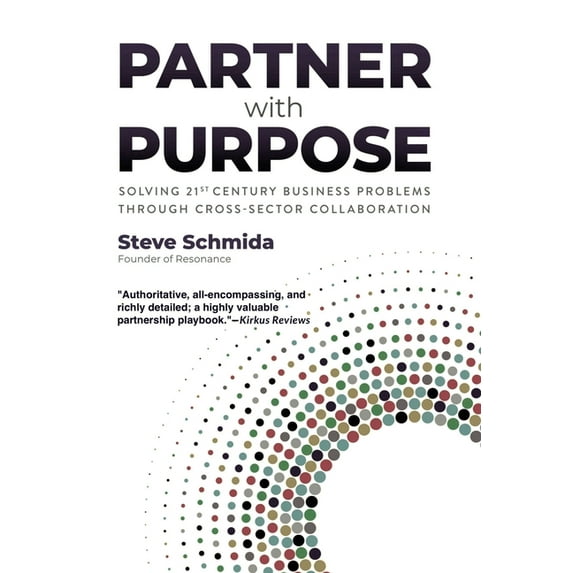 Partner with Purpose: Solving 21st-Century Business Problems Through Cross-Sector Collaboration (Hardcover)