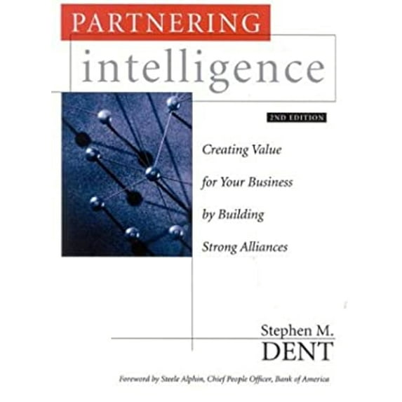 Pre-Owned Partnering Intelligence: Creating Value for Your Business by Building Strong Alliances (Paperback) 0891061819 9780891061816