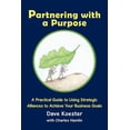 thumbnail image 1 of Partnering With a Purpose : A Practical Guide to Using Strategic Alliances to Achieve Your Business Goals, 1 of 1