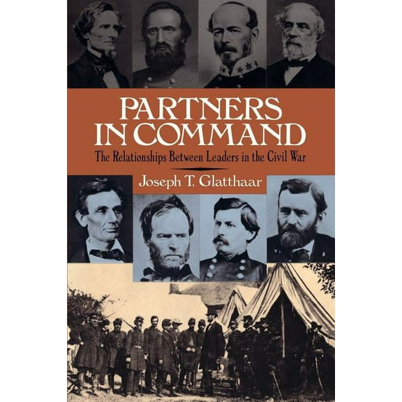 Partners in Command: The Relationships Between Leaders in the Civil War, (Paperback)