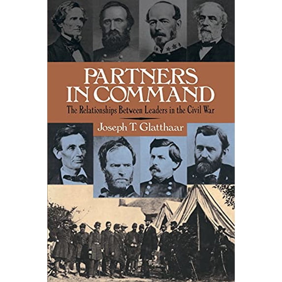 Pre-Owned Partners in Command: The Relationships Between Leaders in the Civil War (Paperback) 0684863634 9780684863634