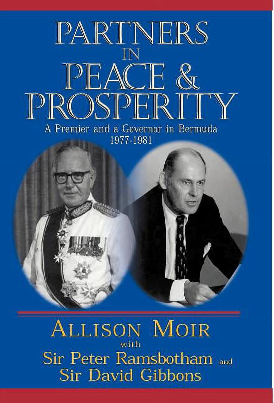 Partners in Peace and Prosperity: A Premier and a Governor in Bermuda ...