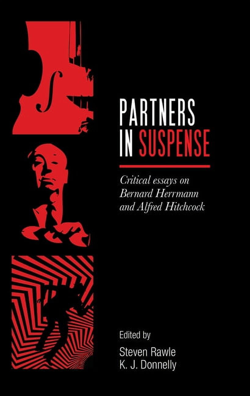 Partners in Suspense: Critical Essays on Bernard Herrmann and Alfred Hitchcock, (Hardcover)