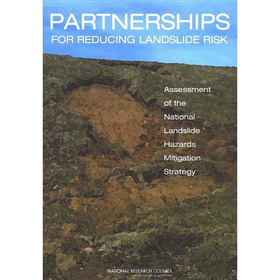 Partnerships for Reducing Landslide Risk: Assessment of the National Landslide Hazards Mitigation Strategy, (Paperback)