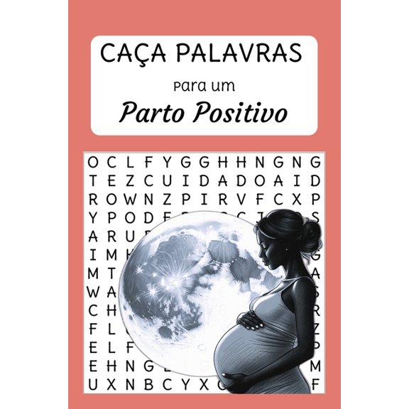 Parto Positivo: Caa-palavras para Gestantes (em portugus): Afirmaes de poder para preparar-se ao nascimento formato , (Paperback)