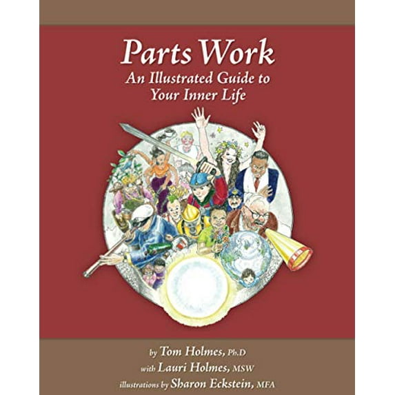 Pre-Owned Parts Work: An Illustrated Guide to Your Inner Life by Tom Holmes (2011) Paperback