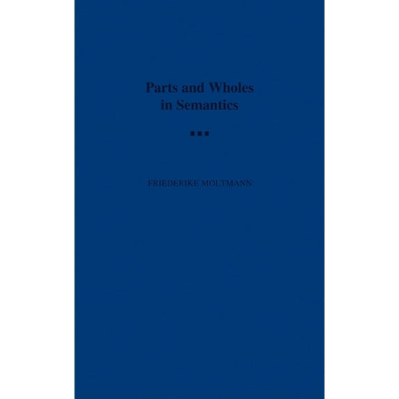 Parts and Wholes in Semantics, (Hardcover)