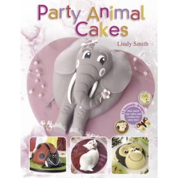 Party Animal Cakes: 15 Fantastic Designs (Paperback) by Lindy Smith