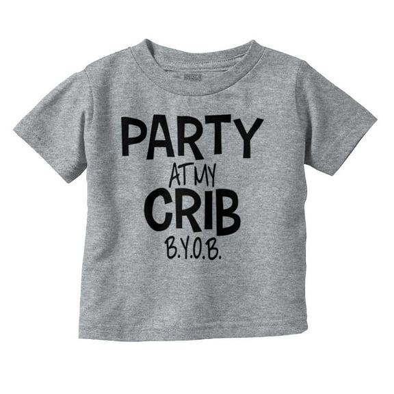 Party At My Crib BYOB Funny Toddler Boy Girl T Shirt Infant Toddler Brisco Brands 18M