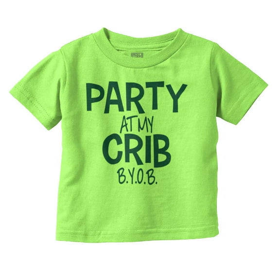Party At My Crib BYOB Funny Toddler Boy Girl T Shirt Infant Toddler Brisco Brands 24M