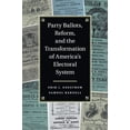 thumbnail image 1 of Party Ballots, Reform, and the Transformation of America's Electoral System, (Paperback), 1 of 1