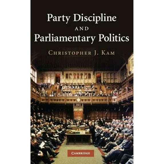 Pre-Owned Party Discipline and Parliamentary Politics (Hardcover 9780521518291) by Christopher J Kam