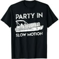 thumbnail image 1 of Party In Slow Motion - Lake Pontoon Boat Gift T-Shirt mens t shirt，black，women，funny，misfits，men，journey，t-shirt, 1 of 4