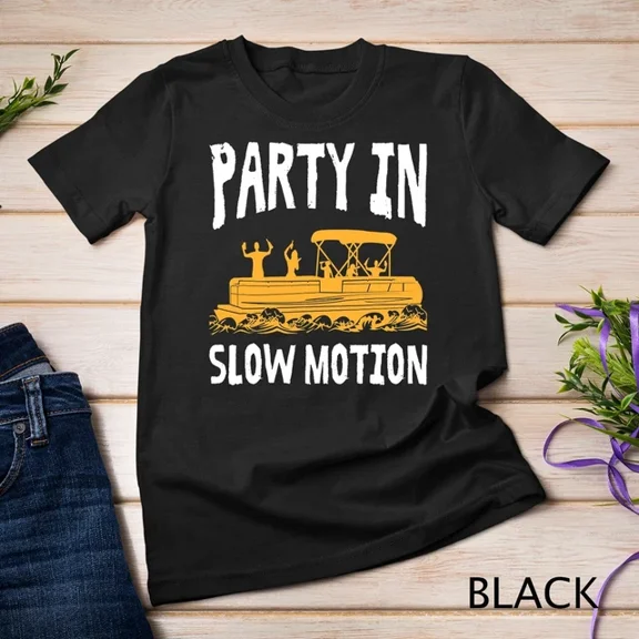 Party In Slow Motion Pontoon Boat Captain Captoon Unisex S-5XL T-Shirt