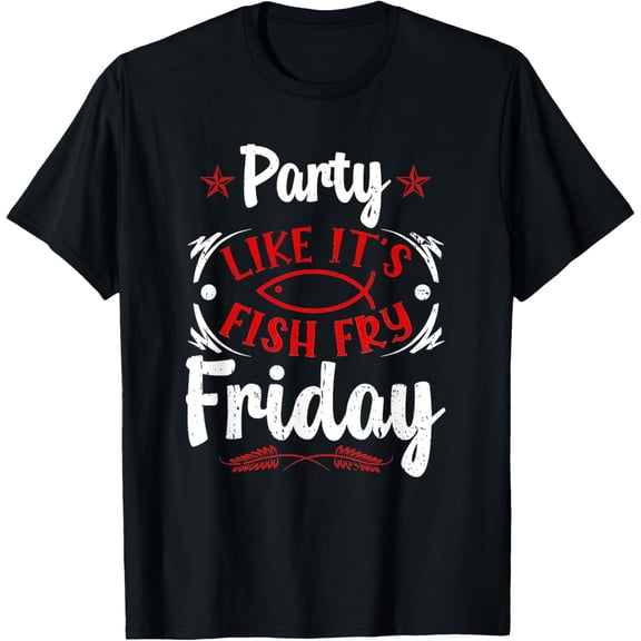 Party Like It's Fish Fry Friday Wisconsin Midwest Culture T-Shirt