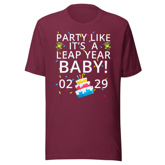 Party Like It’s a Leap Year Baby, Unisex, Leap Day Shirt, Feb 2 Leap Day, February 29 Shirt, Leaplings (Maroon, XL)