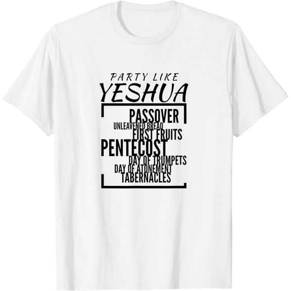 Party Like Yeshua Feasts of Lord, Torah Observant Followers T-Shirt