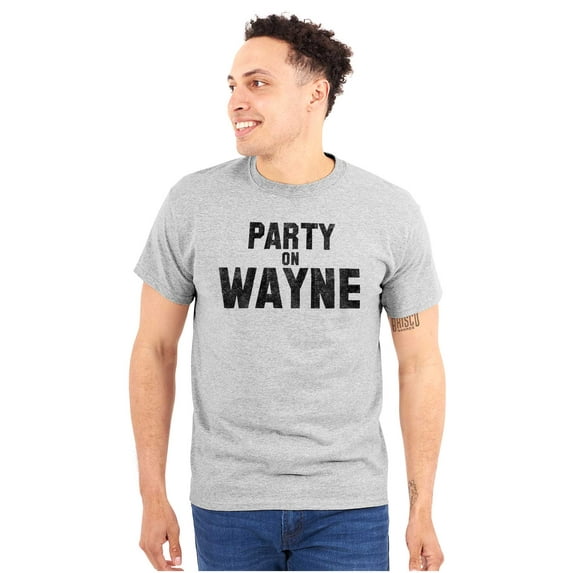 Party On Wayne Famous Movie Quote Men's Graphic T Shirt Tees Brisco Brands X