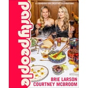 Party People A Cookbook for Creative Celebrations Hardcover