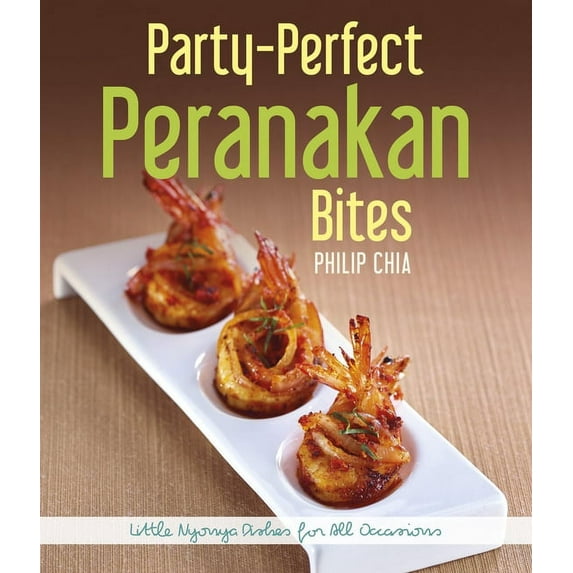 Party-Perfect Peranakan Bites : Little Nyonya Dishes for All Occasions (Paperback)