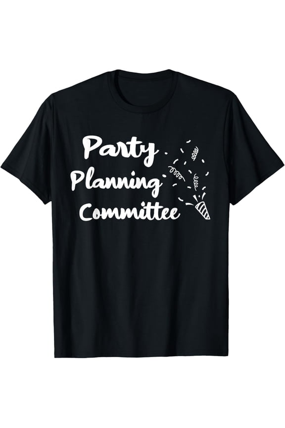 Party Planning Committee Funny Party Quote T-ShirtMen and women, White Black T-shirt, size: Extra large S-4XL