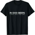 thumbnail image 1 of Party T-Shirt - In Dog Beers I have Only had One, 1 of 3