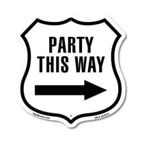 Party This Way Right 12 inch X 12 inch Shield-Shaped Rust-Free Aluminum Metal Sign Weather Resistant Made in the USA