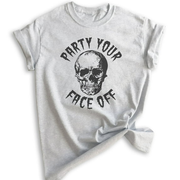 Party Your Face Off Shirt, Unisex Women's Men's Shirt, Funny Horror Shirt, Skull Shirt, Skeleton Shirt, Heather Ash, XX-Large