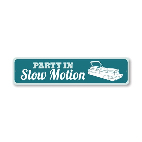 Party in Slow Motion Boat Sign, Pontoon Aluminum Metal Decor Sign - 4x18 inches