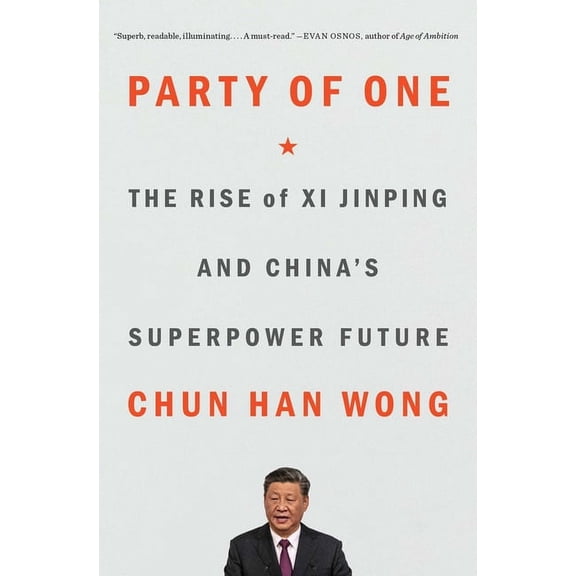 Party of One: The Rise of XI Jinping and China's Superpower Future, (Paperback)
