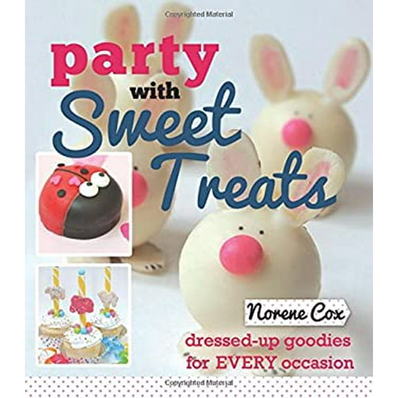 Pre-Owned Party with Sweet Treats: Dressed-Up Goodies for Every Occasion (Paperback) 1462116027 9781462116027