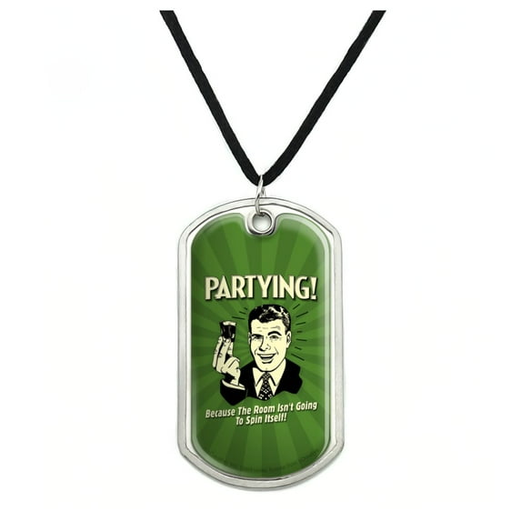 Partying Because Room Isn't Going to Spin Itself Funny Humor Military Dog Tag Pendant Necklace with Cord