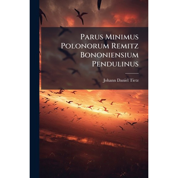 Parus Minimus Polonorum Remitz Bononiensium Pendulinus Paperback