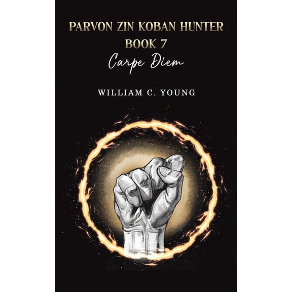 Parvon Zin Koban Hunter Book 7: Carpe Diem, (Paperback)