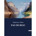 thumbnail image 1 of Pas de Bile!: Une exploration humoristique et satirique de la sociÃ©tÃ© franÃ§aise du XIXe siÃ¨cle, (Paperback), 1 of 1